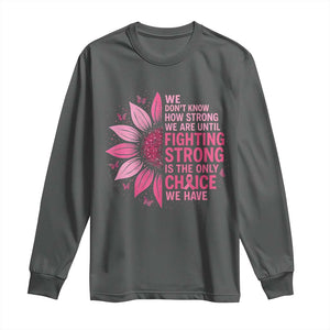 Breast Cancer Long Sleeve Shirt Pink Ribbon Being Strong Quote Support Gift TS10 Dark Heather Print Your Wear