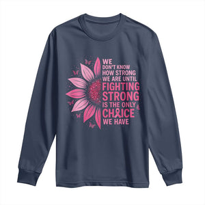Breast Cancer Long Sleeve Shirt Pink Ribbon Being Strong Quote Support Gift TS10 Navy Print Your Wear