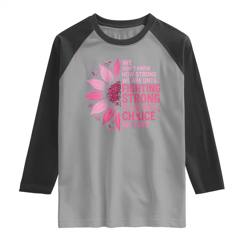 Breast Cancer Raglan Shirt Pink Ribbon Being Strong Quote Support Gift TS10 Sport Gray Black Print Your Wear
