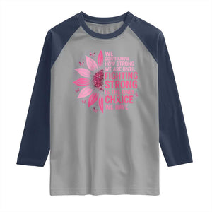 Breast Cancer Raglan Shirt Pink Ribbon Being Strong Quote Support Gift TS10 Sport Gray Navy Print Your Wear