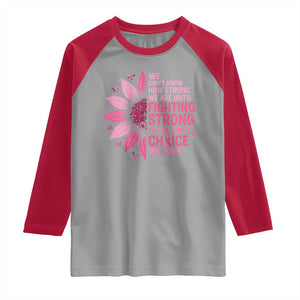 Breast Cancer Raglan Shirt Pink Ribbon Being Strong Quote Support Gift TS10 Sport Gray Red Print Your Wear