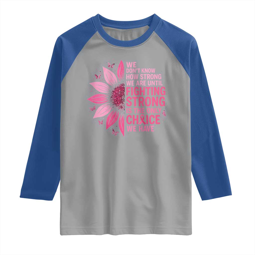 Breast Cancer Raglan Shirt Pink Ribbon Being Strong Quote Support Gift TS10 Sport Gray Royal Print Your Wear