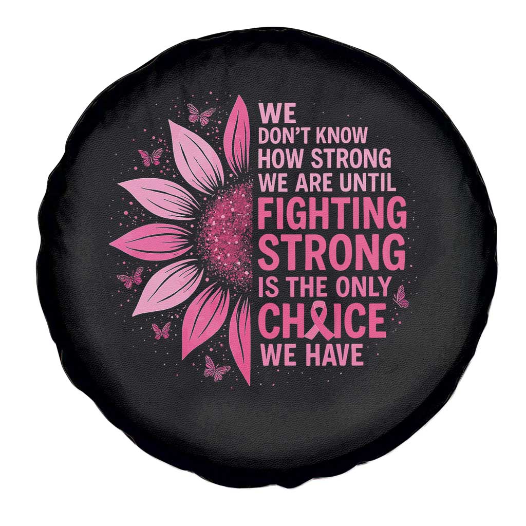 Breast Cancer Spare Tire Cover Pink Ribbon Being Strong Quote Support Gift TS10 Print Your Wear