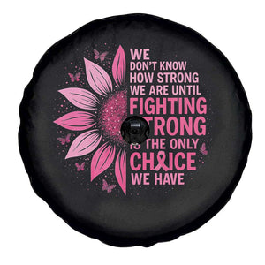 Breast Cancer Spare Tire Cover Pink Ribbon Being Strong Quote Support Gift TS10 Print Your Wear