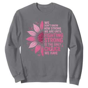Breast Cancer Sweatshirt Pink Ribbon Being Strong Quote Support Gift TS10 Charcoal Print Your Wear