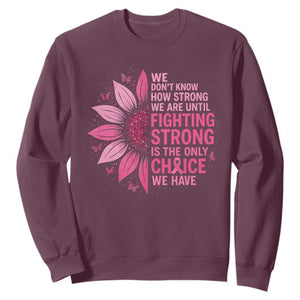 Breast Cancer Sweatshirt Pink Ribbon Being Strong Quote Support Gift TS10 Maroon Print Your Wear