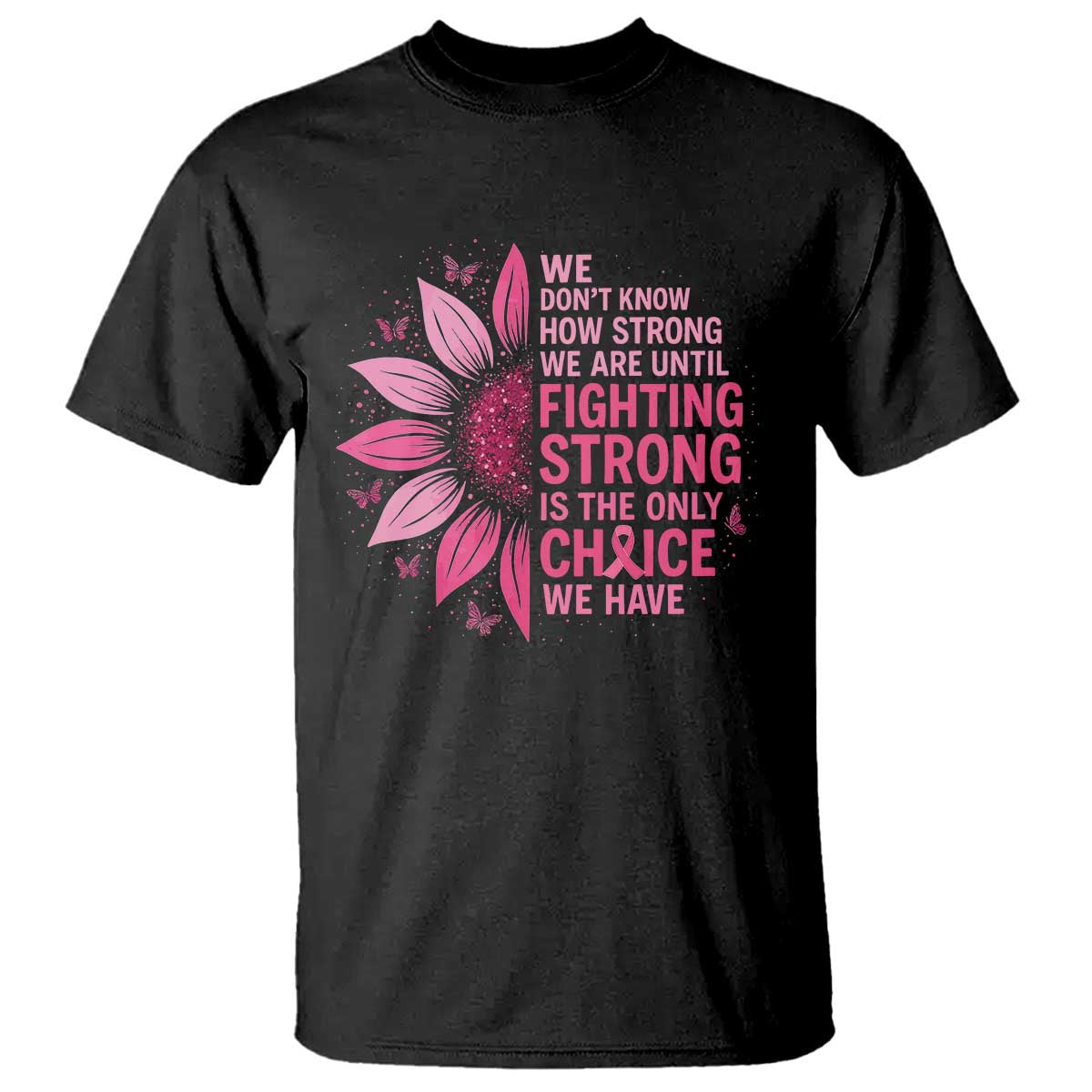 Breast Cancer T Shirt Pink Ribbon Being Strong Quote Support Gift TS10 Black Print Your Wear