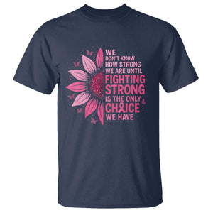 Breast Cancer T Shirt Pink Ribbon Being Strong Quote Support Gift TS10 Navy Print Your Wear