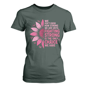 Breast Cancer T Shirt For Women Pink Ribbon Being Strong Quote Support Gift TS10 Dark Forest Green Print Your Wear