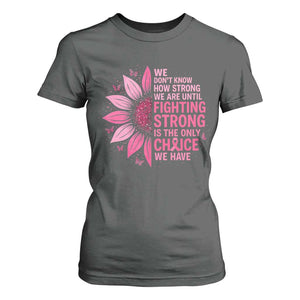 Breast Cancer T Shirt For Women Pink Ribbon Being Strong Quote Support Gift TS10 Dark Heather Print Your Wear