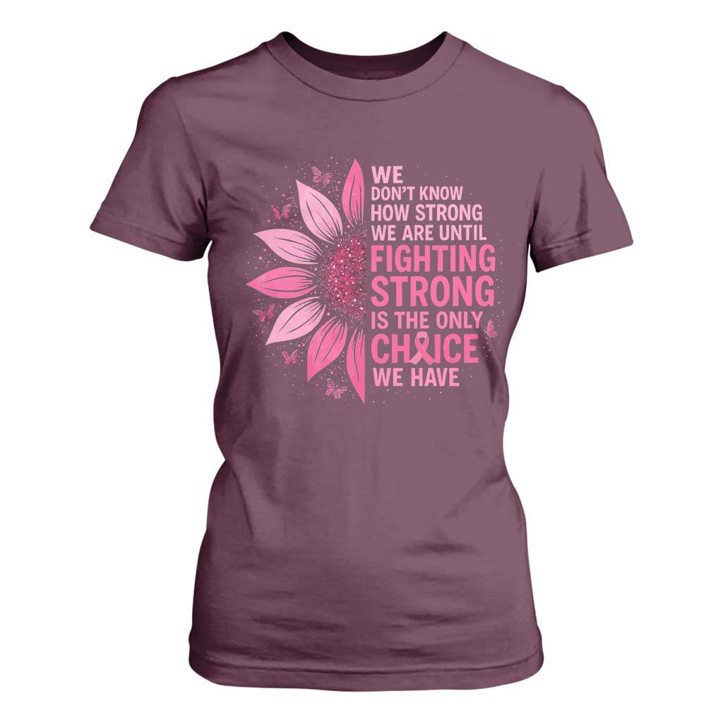 Breast Cancer T Shirt For Women Pink Ribbon Being Strong Quote Support Gift TS10 Maroon Print Your Wear