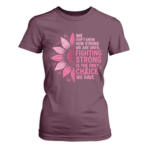 Breast Cancer T Shirt For Women Pink Ribbon Being Strong Quote Support Gift TS10 Maroon Print Your Wear