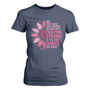 Breast Cancer T Shirt For Women Pink Ribbon Being Strong Quote Support Gift TS10 Navy Print Your Wear