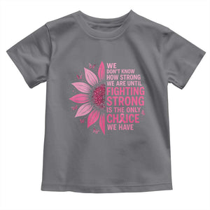 Breast Cancer Toddler T Shirt Pink Ribbon Being Strong Quote Support Gift TS10 Charcoal Print Your Wear