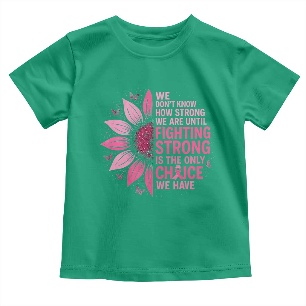 Breast Cancer Toddler T Shirt Pink Ribbon Being Strong Quote Support Gift TS10 Irish Green Print Your Wear