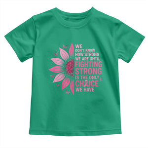 Breast Cancer Toddler T Shirt Pink Ribbon Being Strong Quote Support Gift TS10 Irish Green Print Your Wear