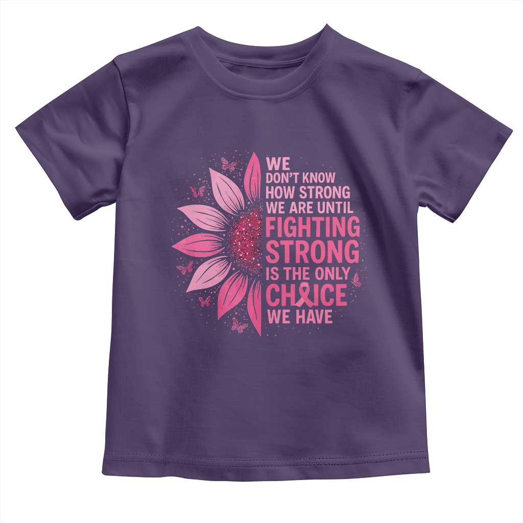 Breast Cancer Toddler T Shirt Pink Ribbon Being Strong Quote Support Gift TS10 Purple Print Your Wear