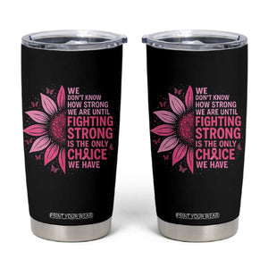 Breast Cancer Tumbler Cup Pink Ribbon Being Strong Quote Support Gift TS10 Black Print Your Wear