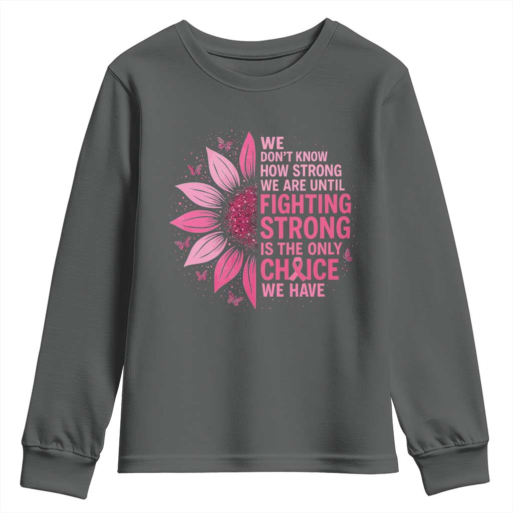 Breast Cancer Youth Sweatshirt Pink Ribbon Being Strong Quote Support Gift TS10 Dark Heather Print Your Wear