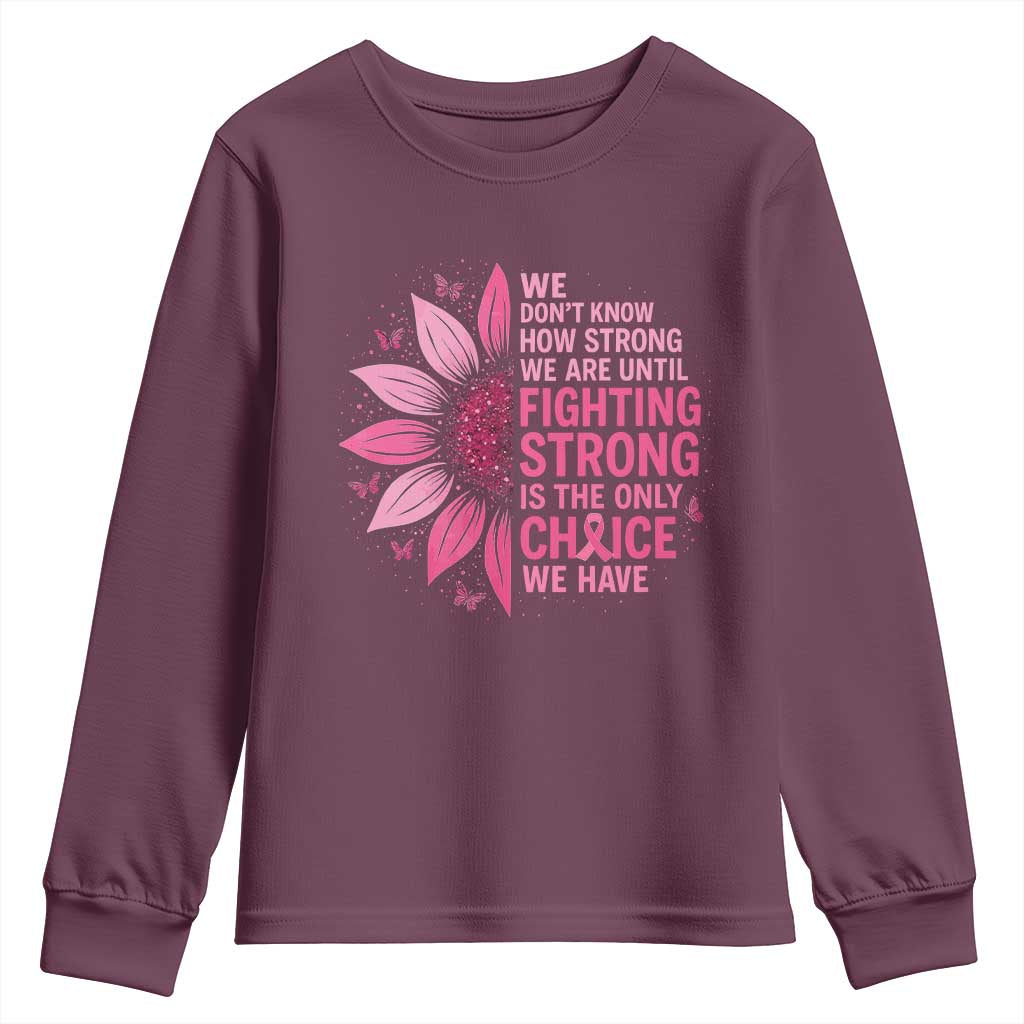 Breast Cancer Youth Sweatshirt Pink Ribbon Being Strong Quote Support Gift TS10 Maroon Print Your Wear