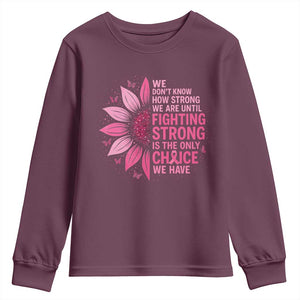 Breast Cancer Youth Sweatshirt Pink Ribbon Being Strong Quote Support Gift TS10 Maroon Print Your Wear