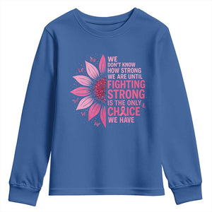 Breast Cancer Youth Sweatshirt Pink Ribbon Being Strong Quote Support Gift TS10 Royal Blue Print Your Wear