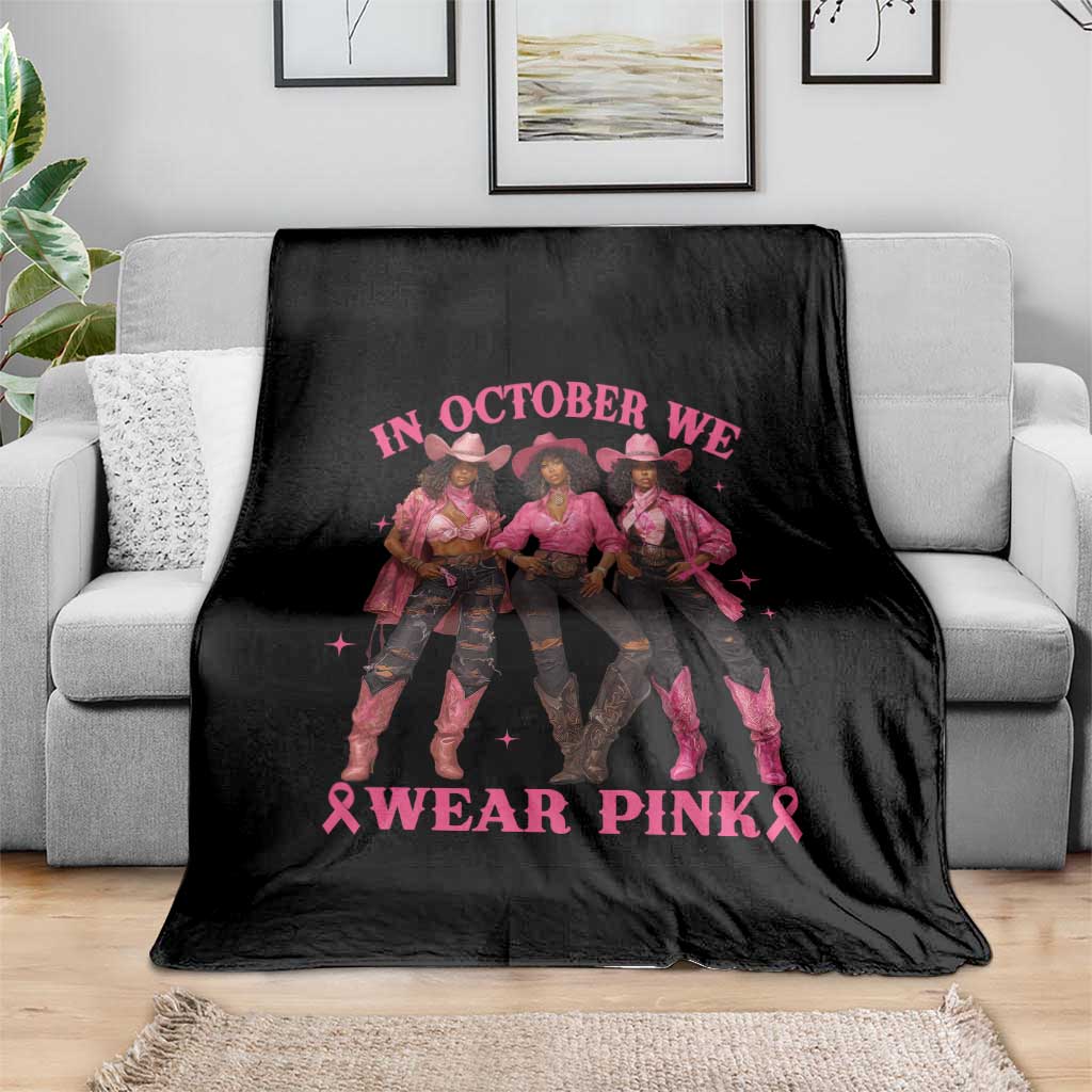 In October We Wear Pink Throw Blanket Breast Cancer Awareness Month Cowgirl Pink Ribbon TS10 Print Your Wear
