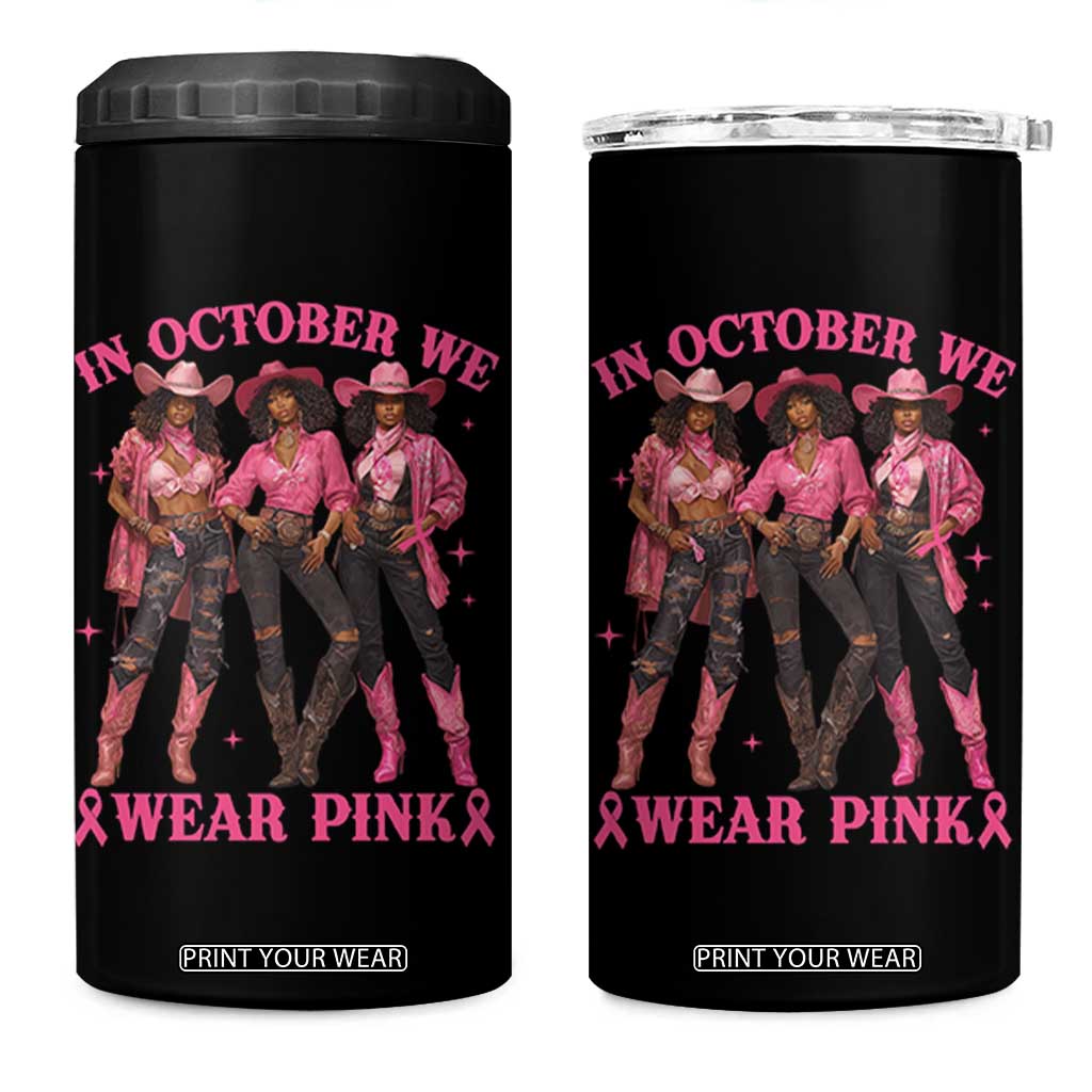 In October We Wear Pink 4 in 1 Can Cooler Tumbler Breast Cancer Awareness Month Cowgirl Pink Ribbon TS10 One Size: 16 oz Black Print Your Wear