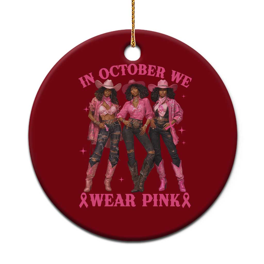 In October We Wear Pink Ceramic Ornament Breast Cancer Awareness Month Cowgirl Pink Ribbon TS10 1pc Red Print Your Wear
