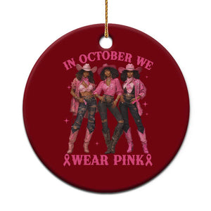 In October We Wear Pink Ceramic Ornament Breast Cancer Awareness Month Cowgirl Pink Ribbon TS10 1pc Red Print Your Wear