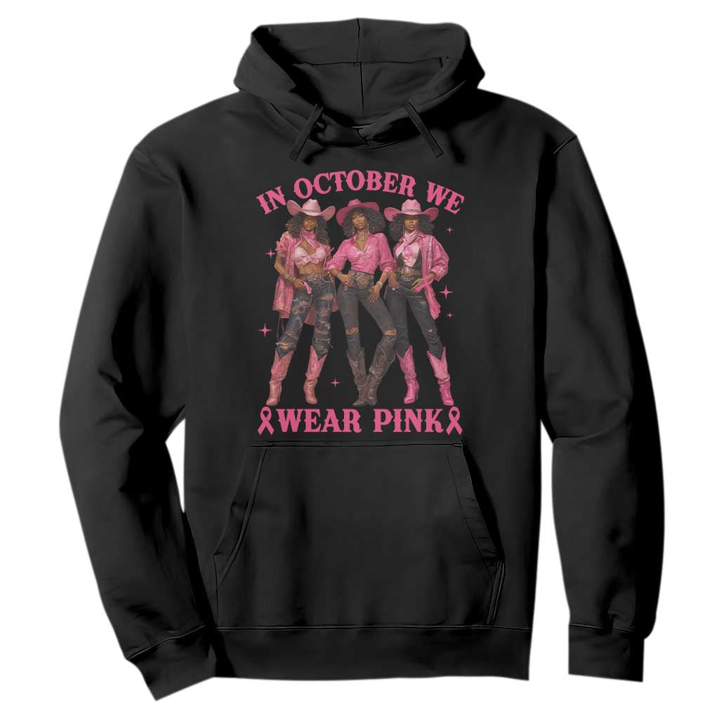 In October We Wear Pink Hoodie Breast Cancer Awareness Month Cowgirl Pink Ribbon TS10 Black Print Your Wear