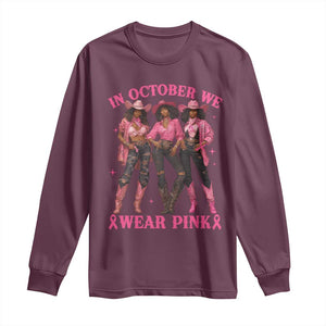 In October We Wear Pink Long Sleeve Shirt Breast Cancer Awareness Month Cowgirl Pink Ribbon TS10 Maroon Print Your Wear