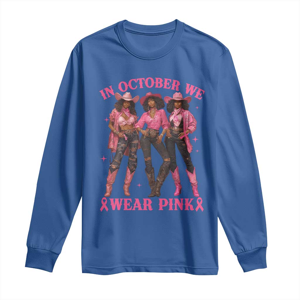 In October We Wear Pink Long Sleeve Shirt Breast Cancer Awareness Month Cowgirl Pink Ribbon TS10 Royal Blue Print Your Wear