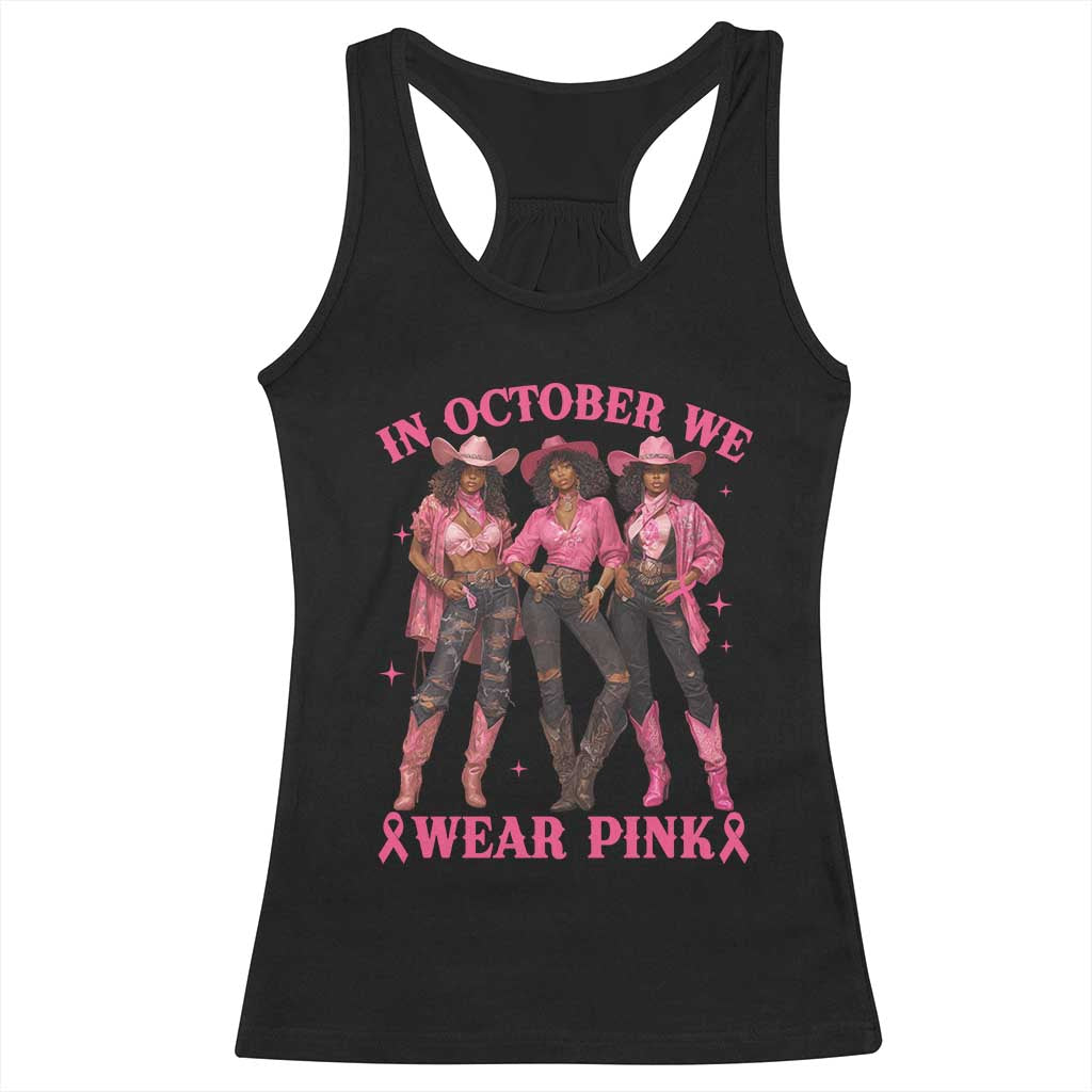 In October We Wear Pink Racerback Tank Top Breast Cancer Awareness Month Cowgirl Pink Ribbon TS10 Black Print Your Wear