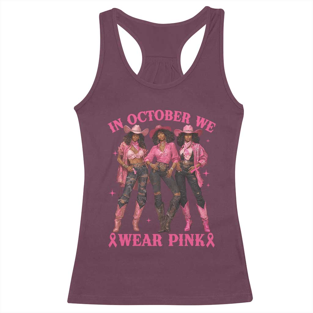 In October We Wear Pink Racerback Tank Top Breast Cancer Awareness Month Cowgirl Pink Ribbon TS10 Maroon Print Your Wear