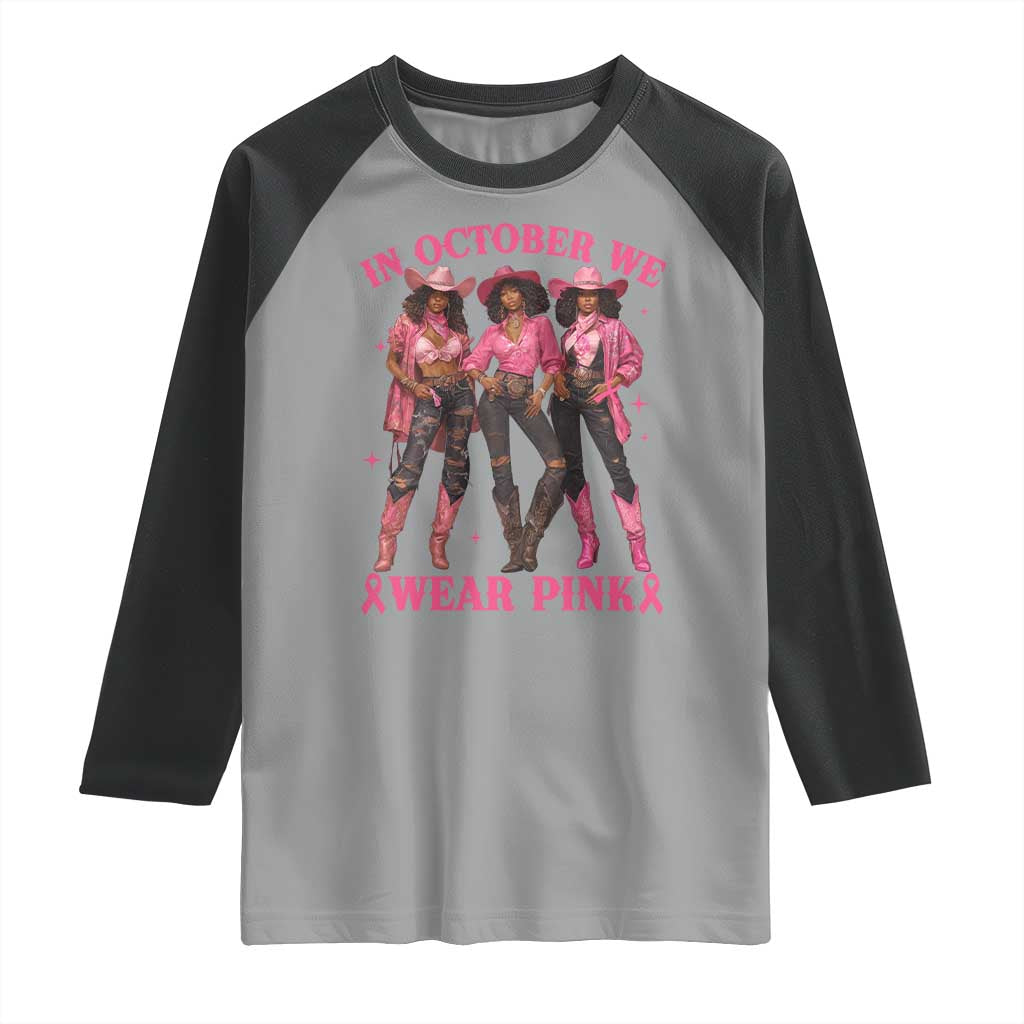 In October We Wear Pink Raglan Shirt Breast Cancer Awareness Month Cowgirl Pink Ribbon TS10 Sport Gray Black Print Your Wear