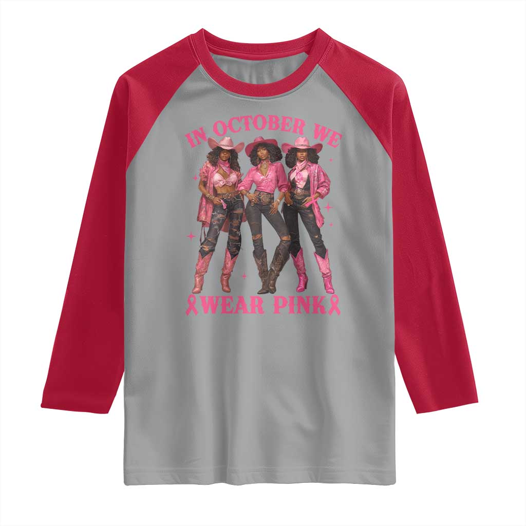 In October We Wear Pink Raglan Shirt Breast Cancer Awareness Month Cowgirl Pink Ribbon TS10 Sport Gray Red Print Your Wear