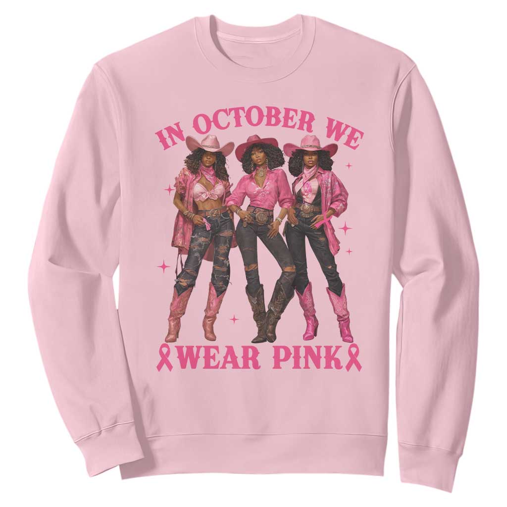 In October We Wear Pink Sweatshirt Breast Cancer Awareness Month Cowgirl Pink Ribbon TS10 Light Pink Print Your Wear