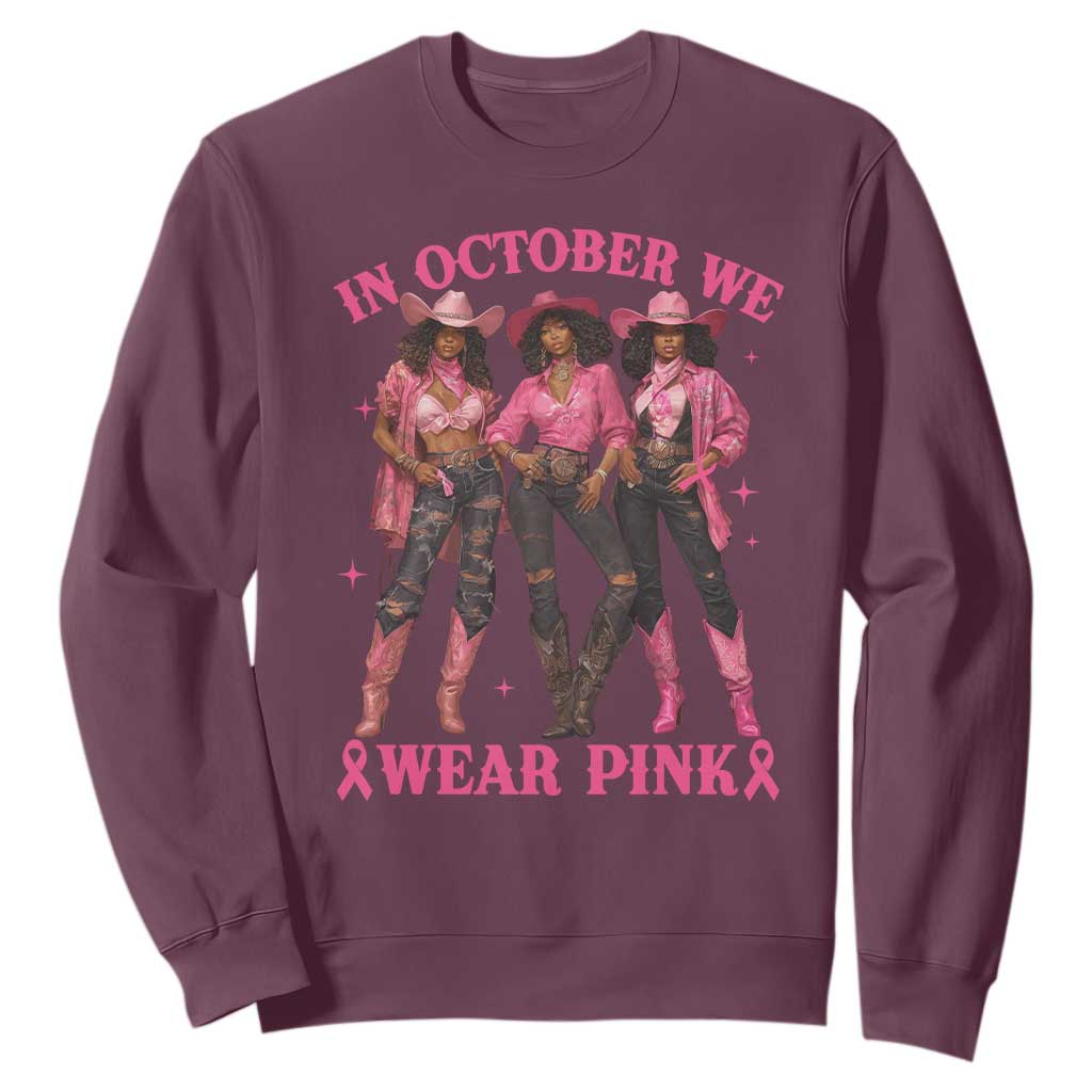 In October We Wear Pink Sweatshirt Breast Cancer Awareness Month Cowgirl Pink Ribbon TS10 Maroon Print Your Wear