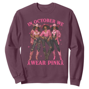 In October We Wear Pink Sweatshirt Breast Cancer Awareness Month Cowgirl Pink Ribbon TS10 Maroon Print Your Wear