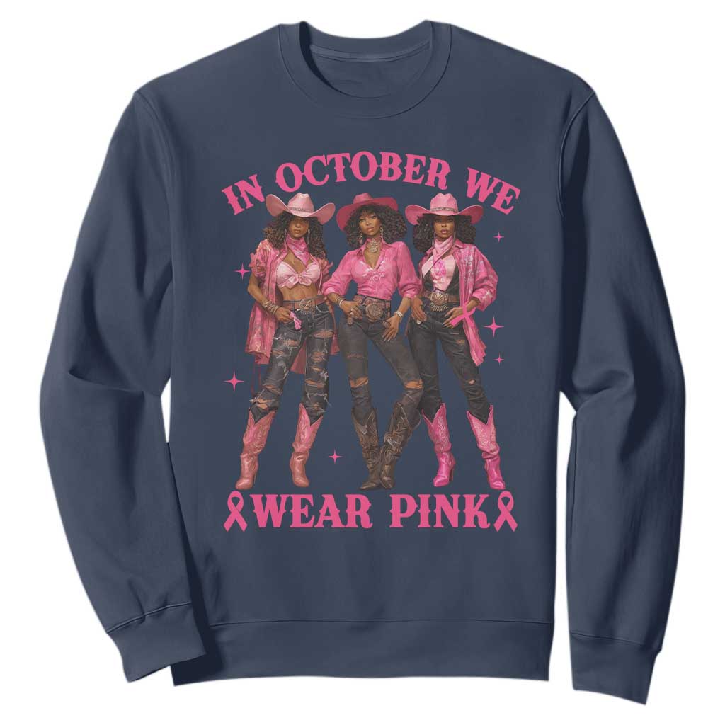 In October We Wear Pink Sweatshirt Breast Cancer Awareness Month Cowgirl Pink Ribbon TS10 Navy Print Your Wear