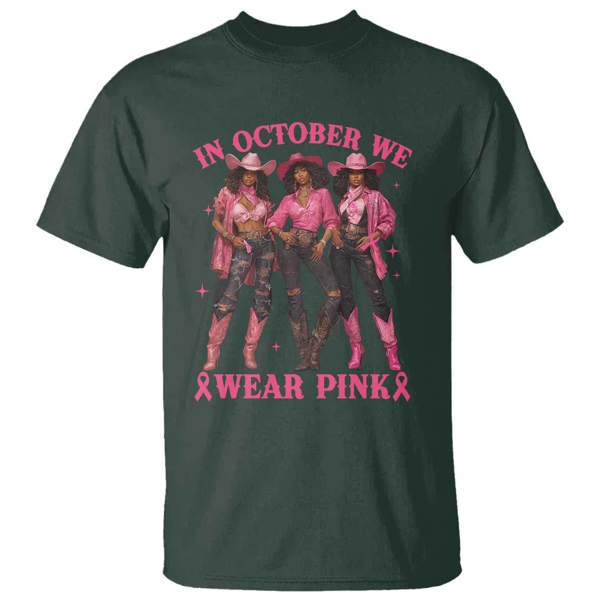In October We Wear Pink T Shirt Breast Cancer Awareness Month Cowgirl Pink Ribbon TS10 Dark Forest Green Print Your Wear