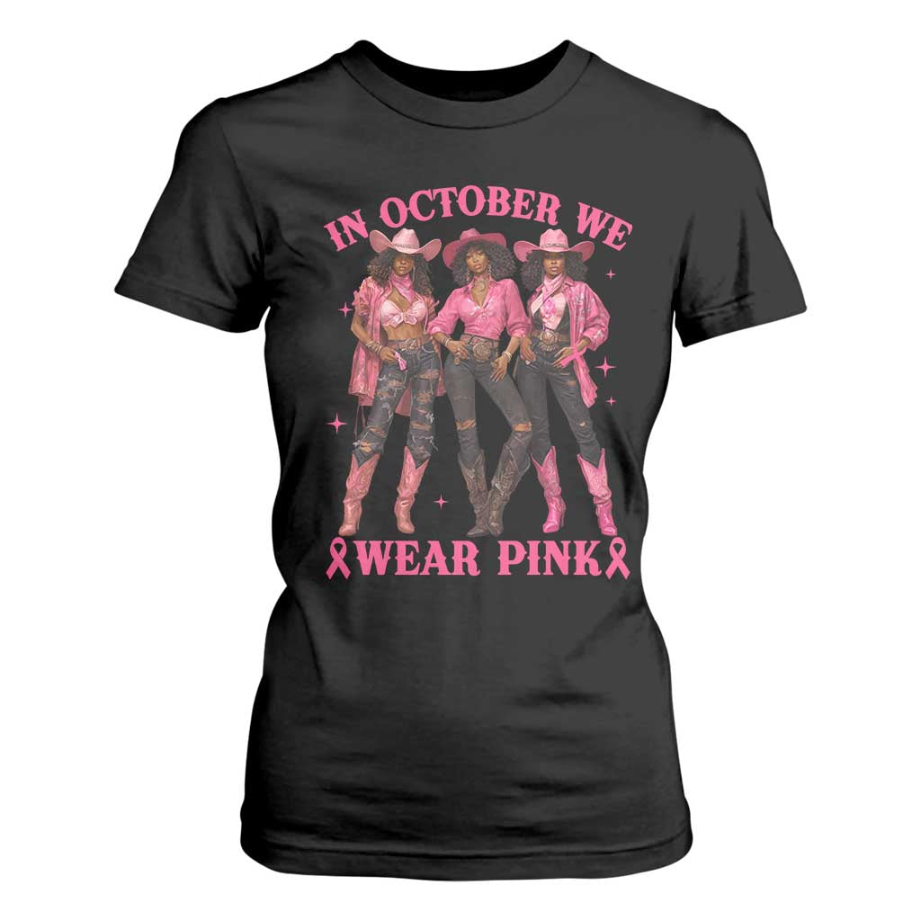In October We Wear Pink T Shirt For Women Breast Cancer Awareness Month Cowgirl Pink Ribbon TS10 Black Print Your Wear