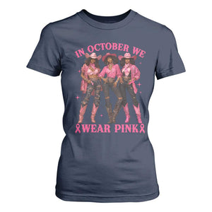 In October We Wear Pink T Shirt For Women Breast Cancer Awareness Month Cowgirl Pink Ribbon TS10 Navy Print Your Wear