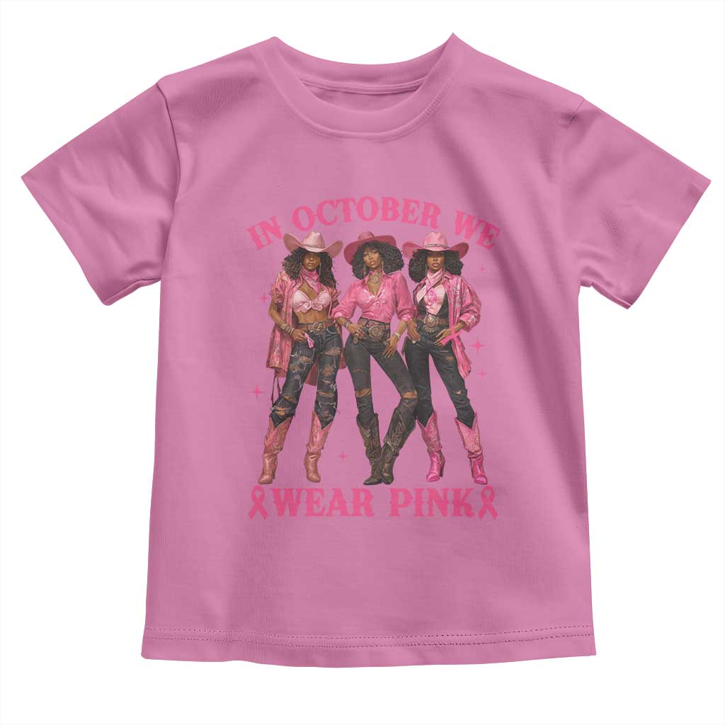 In October We Wear Pink Toddler T Shirt Breast Cancer Awareness Month Cowgirl Pink Ribbon TS10 Azalea Print Your Wear
