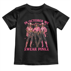 In October We Wear Pink Toddler T Shirt Breast Cancer Awareness Month Cowgirl Pink Ribbon TS10 Black Print Your Wear