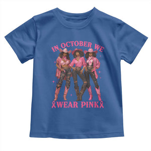 In October We Wear Pink Toddler T Shirt Breast Cancer Awareness Month Cowgirl Pink Ribbon TS10 Royal Blue Print Your Wear