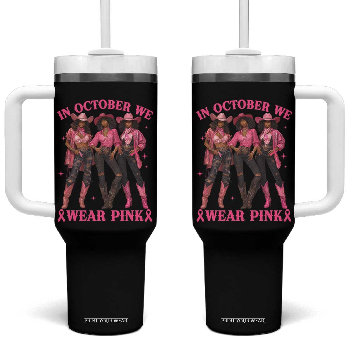 In October We Wear Pink Tumbler With Handle Breast Cancer Awareness Month Cowgirl Pink Ribbon TS10 One Size: 40 oz Black Print Your Wear