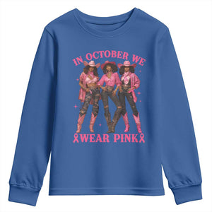 In October We Wear Pink Youth Sweatshirt Breast Cancer Awareness Month Cowgirl Pink Ribbon TS10 Royal Blue Print Your Wear
