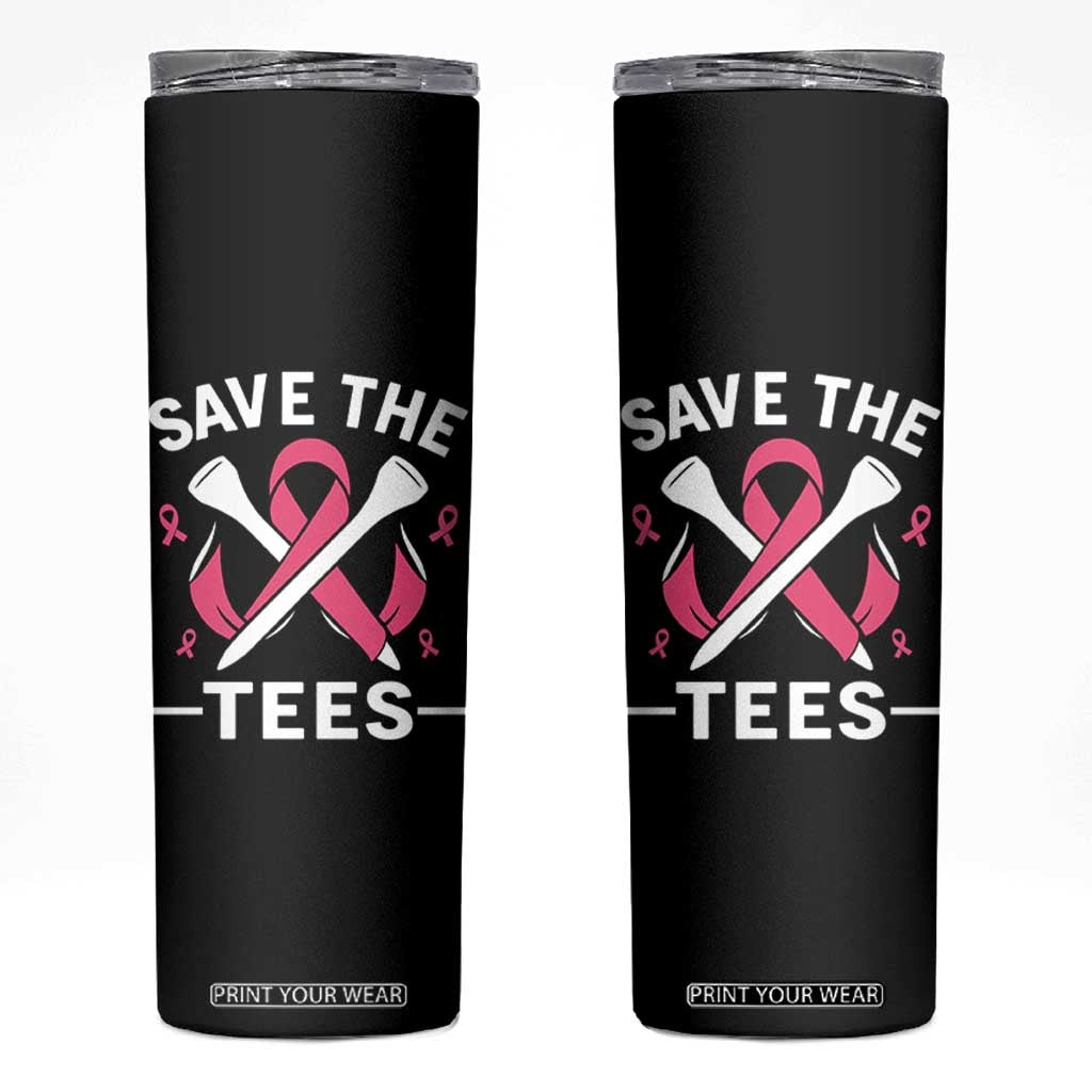 Breast Cancer Awareness Pink Ribbon Golf Skinny Tumbler Funny Save The Tees TS10 Black Print Your Wear